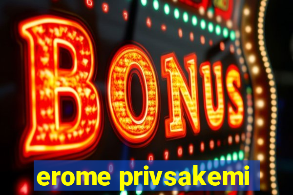 erome privsakemi